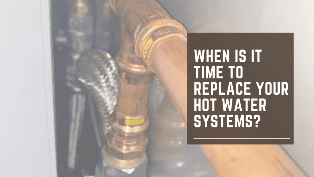 when is it time to replace your hot water system Plumbing Maintenance Services AUS - Darwin and North Brisbane
